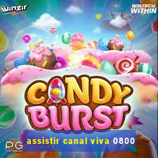 assistir canal viva 0800